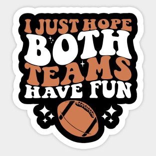 I Just Hope Both Teams Have Fun Sticker